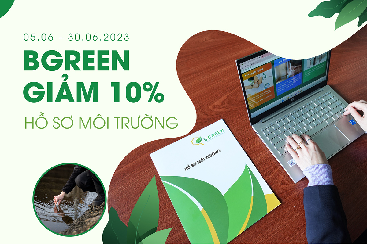 Bgreen đồng hành cùng doanh nghiệp nhân ngày môi trường thế giới: Giảm 10% chi phí các loại hồ sơ môi trường